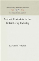 F Marion Fletcher, F. Marion Fletcher - Market Restraints in the Retail Drug Industry