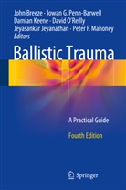 John Breeze, Jowa G Penn-Barwell, Jowan G Penn-Barwell, Jeyasankar Jeyanathan, Damian Keene, Damian Keene et al... - Ballistic Trauma