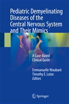 E Lotze, E Lotze, Timothy Lotze, Timothy E. Lotze, Emmanuell Waubant, Emmanuelle Waubant - Pediatric Demyelinating Diseases of the Central Nervous System and Their Mimics