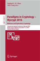 Raphaë C -W Phan, Raphaël C -W Phan, RaphaÃ«l C.-W. Phan, Raphael C. -W. Phan, Raphaël C. -W. Phan, Raphael C.-W. Phan... - Paradigms in Cryptology - Mycrypt 2016. Malicious and Exploratory Cryptology