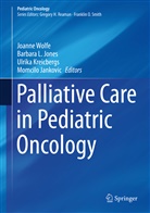 Momcilo Jankovic, Barbara L. Jones, Ulrika Kreicbergs, Ulrika Kreicbergs et al, Barbar L Jones, Barbara L Jones... - Palliative Care in Pediatric Oncology