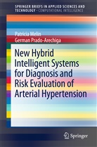 Patrici Melin, Patricia Melin, German Prado-Arechiga - New Hybrid Intelligent Systems for Diagnosis and Risk Evaluation of Arterial Hypertension