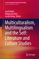 Leszek Drong, Jacek Mydla, Ma¿gorzata Poks, Malgorzat Poks, Malgorzata Poks, Małgorzata Poks - Multiculturalism, Multilingualism and the Self: Literature and Culture Studies