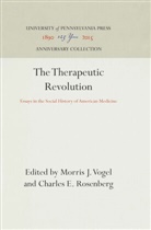 Charles E Rosenberg, Charles E. Rosenberg, Morris J Vogel, Morris J. Vogel - The Therapeutic Revolution