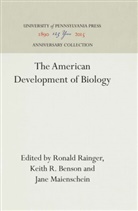 Keith R Benson, Keith R. Benson, Jane Maienschein, Ronald Rainger - The American Development of Biology