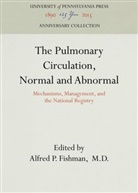 M. D. Fishman, M.D. Fishman, Alfred P. Fishman M. D., M D, M. D. - The Pulmonary Circulation, Normal and Abnormal