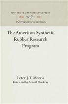 Peter J T Morris, Peter J. T. Morris - The American Synthetic Rubber Research Program