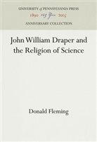 Donald Fleming - John William Draper and the Religion of Science