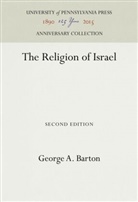George A Barton, George A. Barton - The Religion of Israel