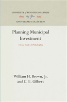 Jr. Brown, William H. Brown Jr, C E Gilbert, C. E. Gilbert, JR, Jr. - Planning Municipal Investment