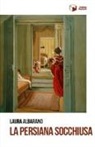 Laura Albarano - La persiana socchiusa