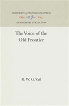 R W G Vail, R. W. G. Vail - The Voice of the Old Frontier