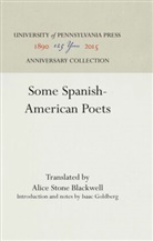 Alice Stone Blackwell, Isaac Goldberg - Some Spanish-American Poets