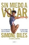Simone Biles - Sin miedo a volar : el movimiento de un cuerpo, el equilibrio de una vida