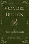 Francisco de Quevedo - Vida del Buscón (Classic Reprint)