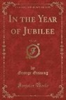 George Gissing - In the Year of Jubilee, Vol. 1 of 3 (Classic Reprint)