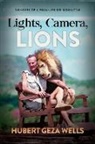 Hubert Geza Wells - Lights, Camera, Lions
