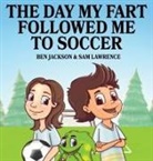 Ben Jackson, Sam Lawrence - The Day My Fart Followed Me To Soccer