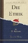 B. Spinoza - Die Ethik (Classic Reprint)