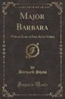 Bernard Shaw - Major Barbara: With an Essay as First Aid to Critics (Classic Reprint)
