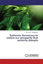 Nicholas C Georgantzas, Nicholas C. Georgantzas - Authentic democracy to restore our prosperity that austerity disrupts