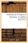 0 0, 0. 0., 0.0, Adolphe Marie Du Caurroy - Institutes de l empereur Justinien. 5e edition