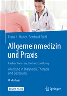 Frank Mader, Frank H Mader, Frank H. Mader, Bernhard Riedl - Allgemeinmedizin und Praxis