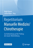 Lothar Beyer, Beyer (Prof. Dr. me, Ralph Kayser, Ralph G. Kayser, Ralp Kayser (Prof. Dr. med.), Ralph Kayser (Prof. Dr. med.) - Repetitorium Manuelle Medizin/Chirotherapie