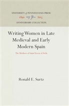 Ronald E Surtz, Ronald E. Surtz - Writing Women in Late Medieval and Early Modern Spain