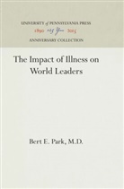 M D, M. D., M. D. Park, M.D. Park, Bert E. Park M. D. - The Impact of Illness on World Leaders
