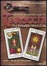 M. Pia Fiorentino - Tarocchi e consapevolezza. Una chiave per cambiare la tua vita. Con 22 carte