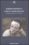 Roberto Beneduce - Corpi e saperi indocili. Guarigione, stregoneria e potere in Camerun