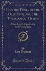 Leo Tolstoy - Ivan the Fool, or the Old Devil and the Three Small Devils