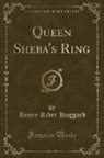 Henry Rider Haggard - Queen Sheba's Ring (Classic Reprint)