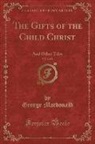George Macdonald - The Gifts of the Child Christ, Vol. 2 of 2