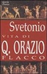 C. Tranquillo Svetonio, A. Rostagni - Vita di Q. Orazio Flacco