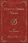Leo Tolstoy - Twenty-Three Tales (Classic Reprint)