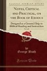 George Bush - Notes, Critical and Practical, on the Book of Exodus, Vol. 2 of 2: Designed as a General Help to Biblical Reading and Instruction (Classic Reprint)