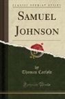 Thomas Carlyle - Samuel Johnson (Classic Reprint)