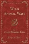 Ernest Thompson Seton - Wild Animal Ways (Classic Reprint)