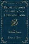 William Gates - Recollections of Life in Van Dieman's Land (Classic Reprint)