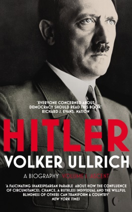 Volker Ullrich - Hitler - Ascent 1889-1939 vol 1