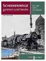 Raine Heinrich, Andr Marks, André Marks, Burkhard Wollny, Raine Heinrich, André Marks - Schienenwege gestern und heute - Zeitreise durch Ost-Sachsen