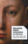 Edgarda Ferri - Giovanna la Pazza