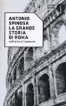 Antonio Spinosa - La grande storia di Roma