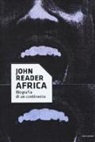 John Reader - Africa. Biografia di un continente