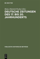 Heinz-Dietrich Fischer - Deutsche Zeitungen des 17. bis 20. Jahrhunderts