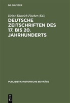 Heinz-Dietrich Fischer - Deutsche Zeitschriften des 17. bis 20. Jahrhunderts