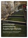 Bernhard Häck, Stad Augsburg, Bayerisches Landesamt Für Denkmalpflege, Landesamt für Denkmalpflege, Stadt Augsburg - Unbekannte unterirdische Augsburger Kanäle