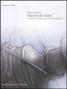 Luana Carcano, V. Togliani - Maestri del mare. La nautica italiana, una storia di eccellenza